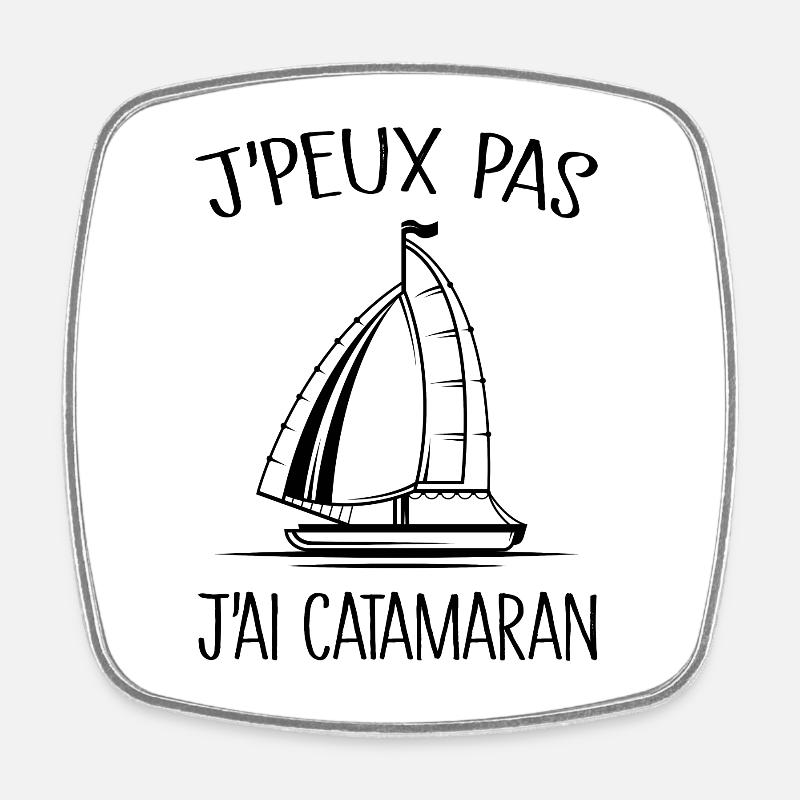 Je Peux Pas J'ai Catamaran - Magnet carré - blanc