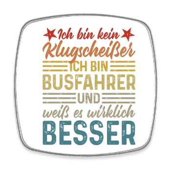 kein Klugscheißer lustige Sprüche Busfahrer - Viereckiger Kühlschrankmagnet - Weiß - Vorne