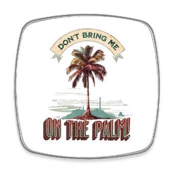 Denglisch Spruch: Don't bring me on the palm - Viereckiger Kühlschrankmagnet - Weiß - Vorne