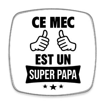 Ce mec est un super papa, cadeau fête des pères - Magnet carré - blanc - Devant