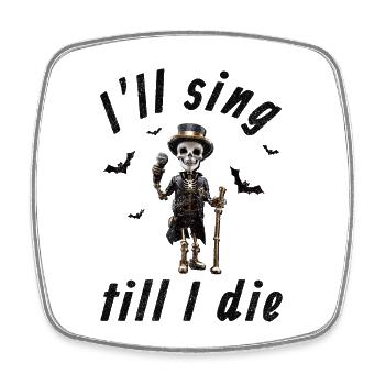 I'll sing till I die - Halloween Steampunk Skeleton - Square fridge magnet - white - Front