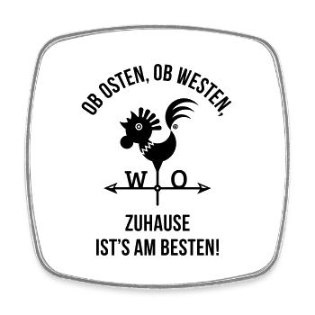 Ob Osten, Ob Westen, Zuhause Ist's Am Besten. - Viereckiger Kühlschrankmagnet - Weiß - Vorne