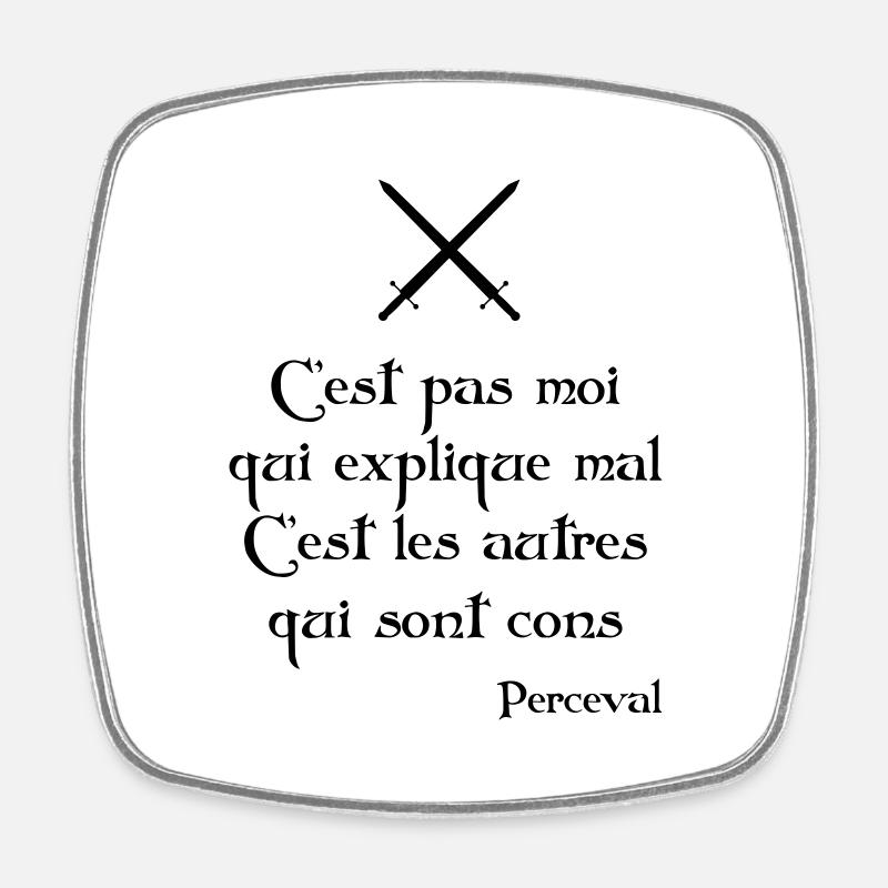 C'est pas moi qui explique mal... Perceval - Magnet carré - blanc