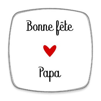 BONNE FÊTE PAPA. PAPA. FÊTE DES PÈRES. BONNE FÊTE - Magnet carré - blanc - Devant