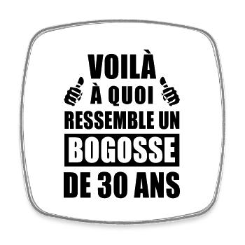 bogosse de 30 ans / humour anniversaire 30 ans - Magnet carré - blanc - Devant