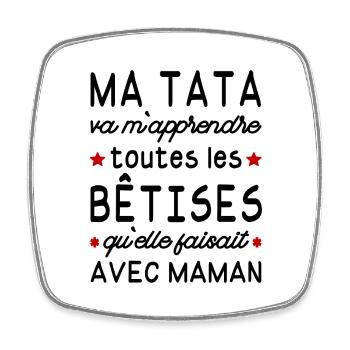 Ma tata va m'apprendre toutes les bêtises de maman - Magnet carré - blanc - Devant