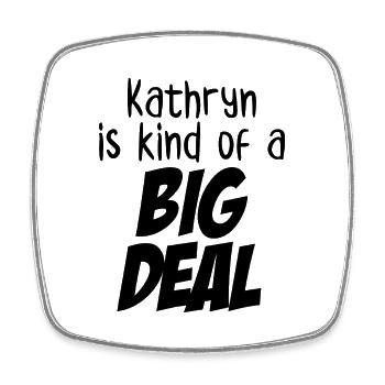 Kathryn is Kind of a Big Deal - Square fridge magnet - white - Front