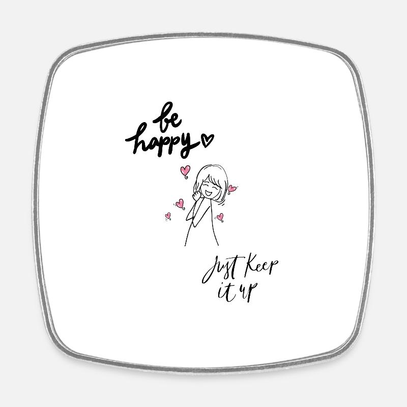 Be Happy and keep it up - Square fridge magnet - white