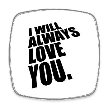 I will always love - Square fridge magnet - white - Front