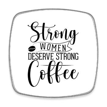 Strong Women Deserve Strong Coffee - Viereckiger Kühlschrankmagnet - Weiß - Vorne