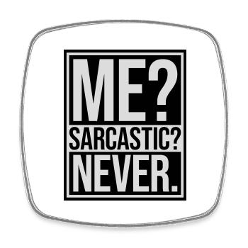 me sarcastic never quote - Square fridge magnet - white - Front