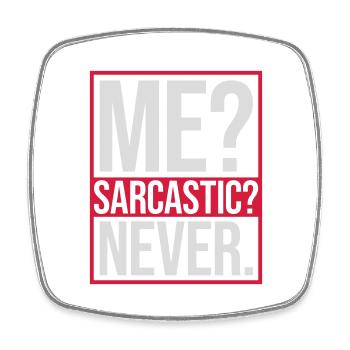 me sarcastic never quote - Square fridge magnet - white - Front