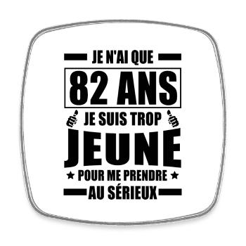 je n ai que 82 ans / cadeau anniversaire 82 ans - Magnet carré - blanc - Devant