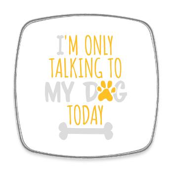 only talking to dog - Square fridge magnet - white - Front