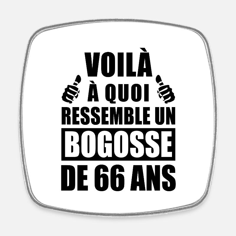 bogosse de 66 ans / cadeau anniversaire 66 ans - Magnet carré - blanc