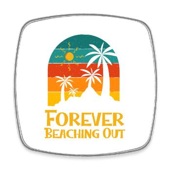 Forever Beaching Out Funny Beach Humor Ocean - Magnet carré - blanc - Devant