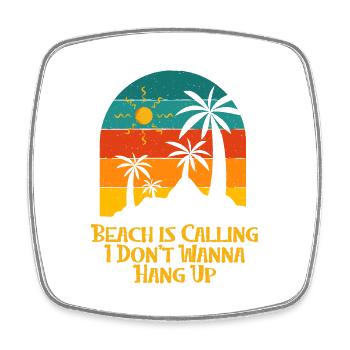 Beach Is Calling I Don't Wanna Hang Up Coworker - Square fridge magnet - white - Front