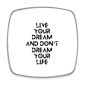 Live your dream and don't dream your life - Viereckiger Kühlschrankmagnet - Weiß - Vorne