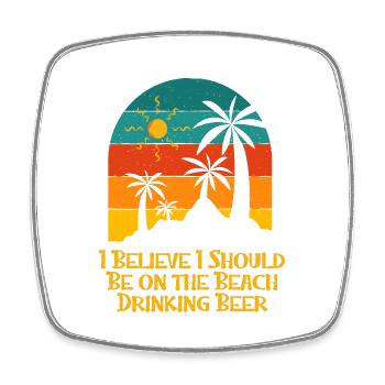 Should Be on the Beach Drinking Beer Holiday - Square fridge magnet - white - Front