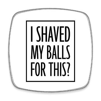 I shaved my balls - Square fridge magnet - white - Front