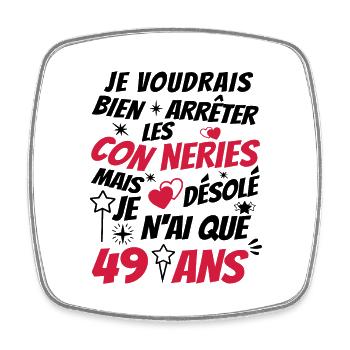 connerie 49 ans / cadeau anniversaire 49 ans - Magnet carré - blanc - Devant