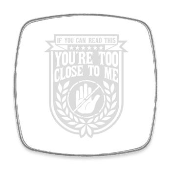 too close to me - Square fridge magnet - white - Front