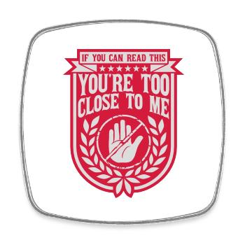too close to me - Square fridge magnet - white - Front