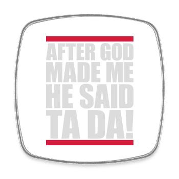 after god made me - Square fridge magnet - white - Front