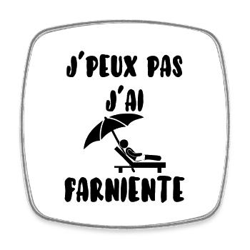 J’peux pas j’ai farniente - Magnet carré - blanc - Devant