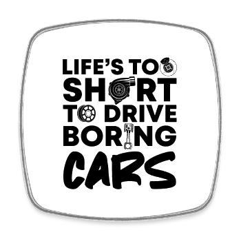 Life's Too Short To Drive Boring Cars Car Mechanic - Square fridge magnet - white - Front