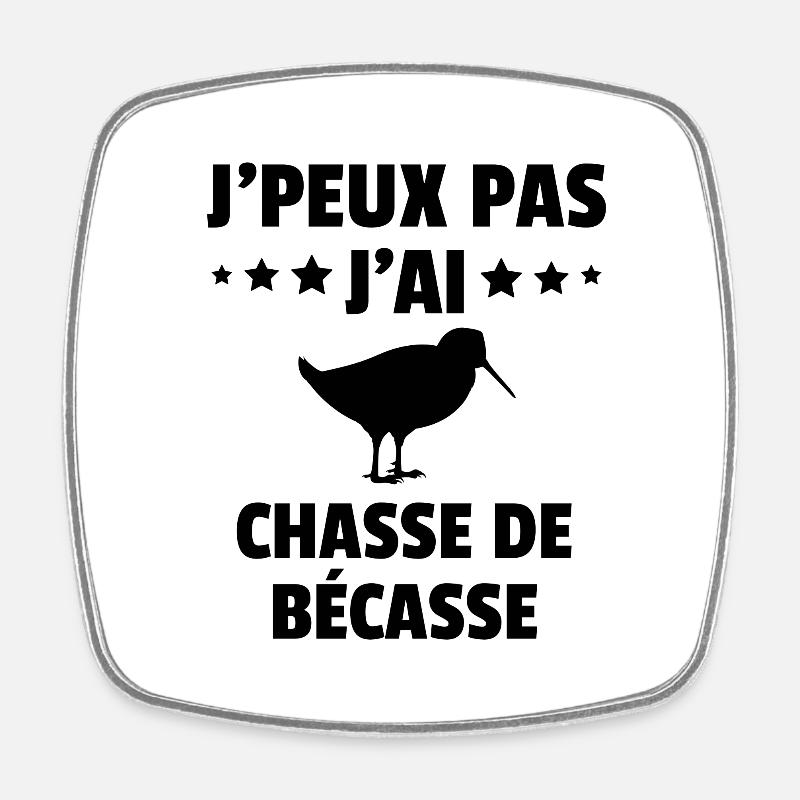 j'peux pas j'ai chasse de bécasse - Magnet carré - blanc