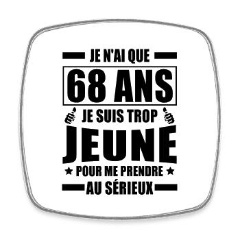 je n ai que 68 ans / humour anniversaire 68 ans - Magnet carré - blanc - Devant