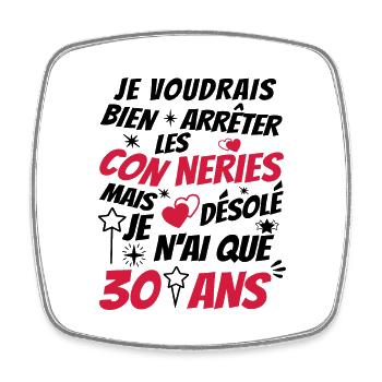 conneries 30 ans / cadeau anniversaire 30 ans - Magnet carré - blanc - Devant
