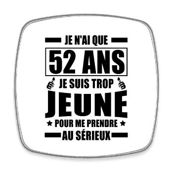 je n ai que 52 ans / cadeau anniversaire 52 ans - Magnet carré - blanc - Devant