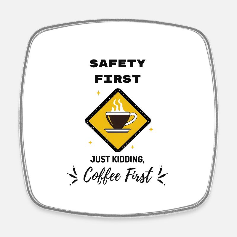 Safety First Coffee First - Square fridge magnet - white