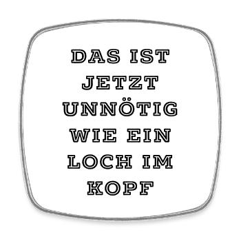 T-Shirt "Das ist unnötig" - Viereckiger Kühlschrankmagnet - Weiß - Vorne