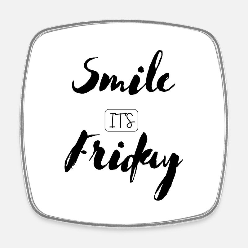Smile It's Friday - Viereckiger Kühlschrankmagnet - Weiß