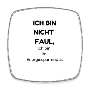 Ich bin nicht Faul - Viereckiger Kühlschrankmagnet - Weiß - Vorne