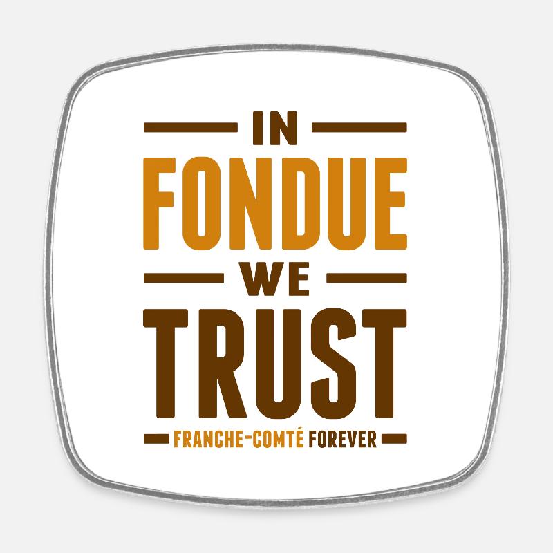 In fondue we trust - Franche Comté - Magnet carré - blanc
