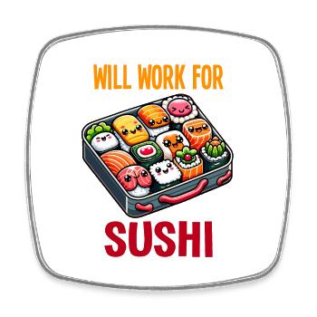 Will Work For Sushi - Square fridge magnet - white - Front