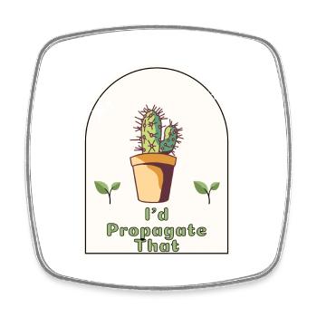 « Je propagerais ça » - Gardener’s Humor Indoor - Magnet carré - blanc - Devant