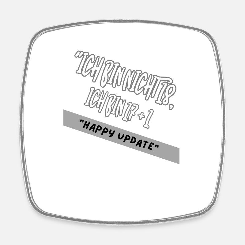 "I am 17+1" not 18 - Square fridge magnet - white