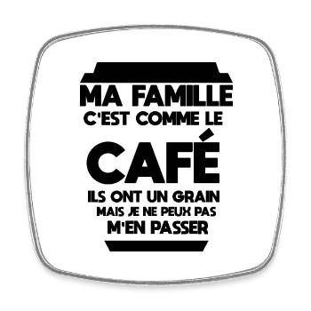 Ma famille c'est comme le café - Magnet carré - blanc - Devant