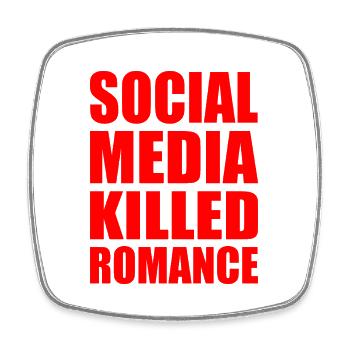social media killed romance - Square fridge magnet - white - Front