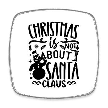 Christmas is not about santa claus - Square fridge magnet - white - Front