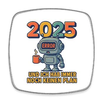 2025 Und ich hab immer noch keinen Plan - Viereckiger Kühlschrankmagnet - Weiß - Vorne
