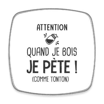 je bois je pète comme tonton Cadeau Humour Droles - Magnet carré - blanc - Devant