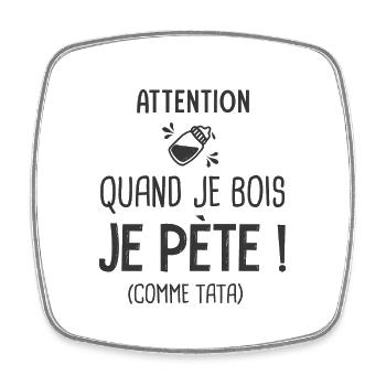 je bois je pète comme tata Cadeau Humour Droles - Magnet carré - blanc - Devant