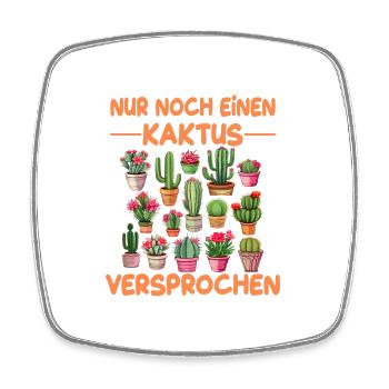 Nur noch einen Kaktus VERSPROCHEN - Viereckiger Kühlschrankmagnet - Weiß - Vorne