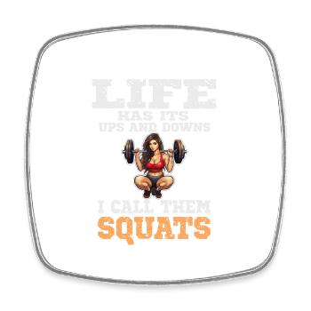 Life Has It's Ups and Downs I Call Them Squats - Viereckiger Kühlschrankmagnet - Weiß - Vorne